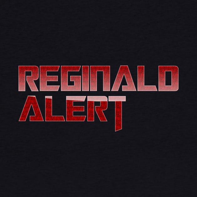 The Weekly Planet - Reginald Alert by dbshirts